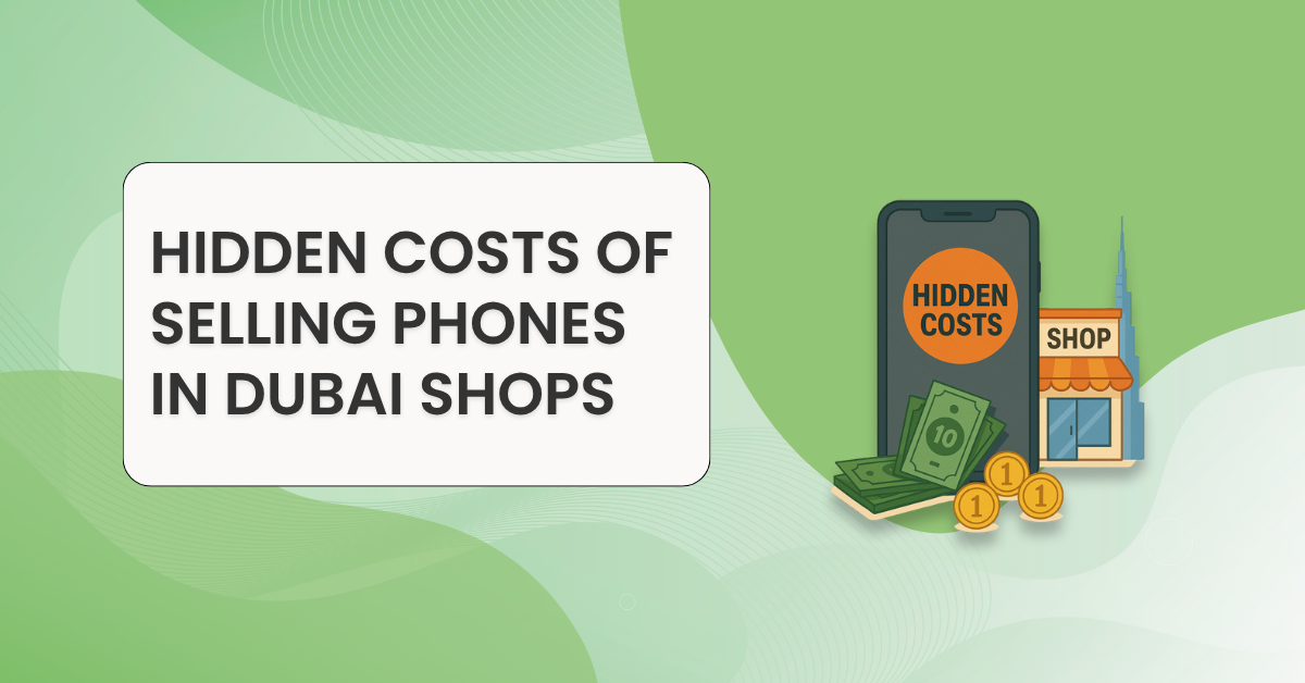 Hidden Costs of Selling Phones in Dubai Shops